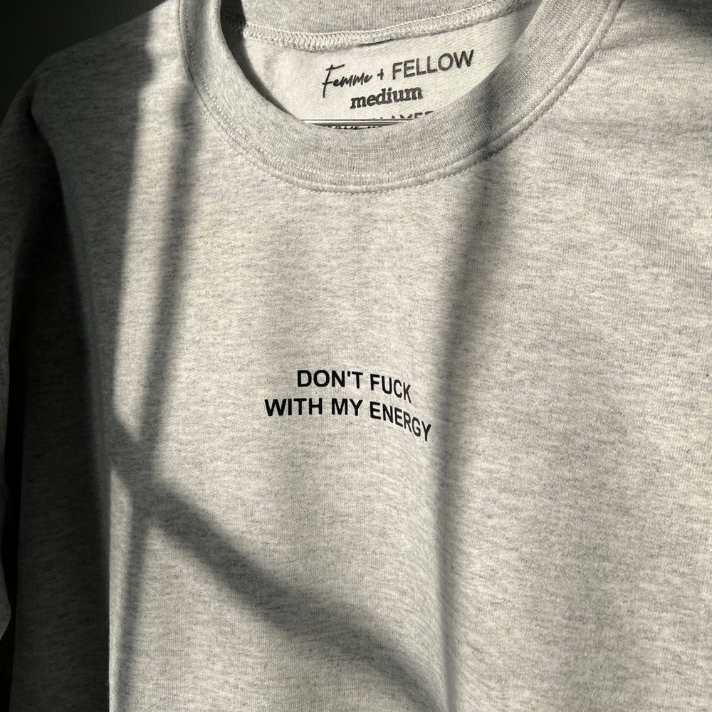 Don’t F*ck With My Energy Crewneck